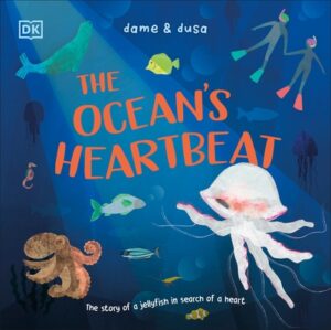 The Ocean's Heartbeat: The Story of a Jellyfish in Search of a Heart