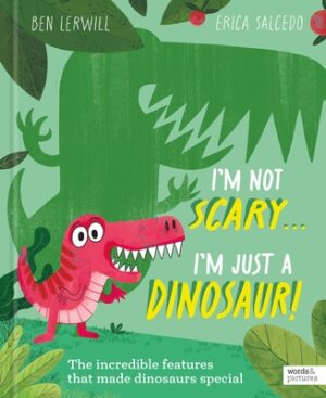 I'm Not Scary . . . I'm Just a Dinosaur