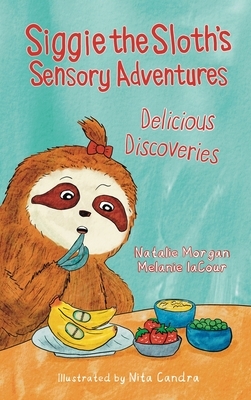 Siggie the Sloth's Sensory Adventures: Delicious Discoveries