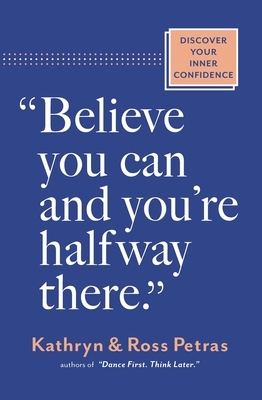 Believe You Can and You're Halfway There: Discover Your Inner Confidence