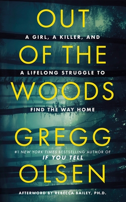 Out of the Woods: A Girl, a Killer, and a Lifelong Struggle to Find the Way Home