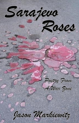 Sarajevo Roses: Poetry From a War Zone