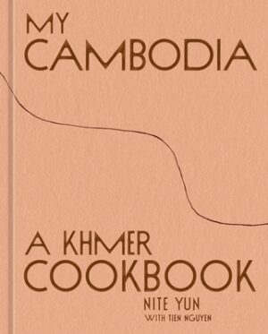 My Cambodia: A Khmer Cookbook