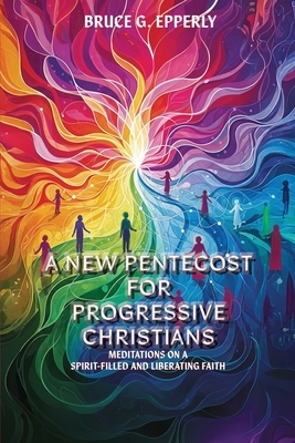 A New Pentecost for Progressive Christians