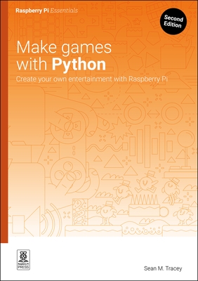 Make Games with Python: Create Your Own Entertainment with Raspberry Pi