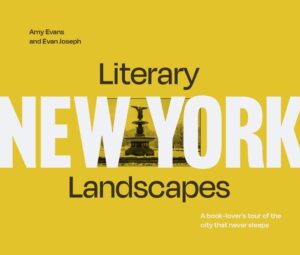 Literary Landscapes: New York: A Book-Lover's Tour of the City That Never Sleeps