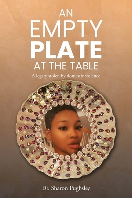 An Empty Plate at the Table: A legacy stolen by domestic violence