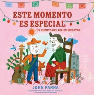 Este Momento Es Especial (This Moment Is Special): Un Cuento del D?a de Muertos
