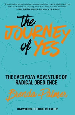 The Journey of Yes: The Everyday Adventure of Radical Obedience