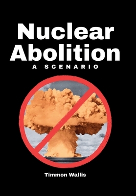 Nuclear Abolition A Scenario