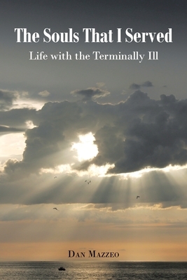 The Souls That I Served: Life with the Terminally Ill
