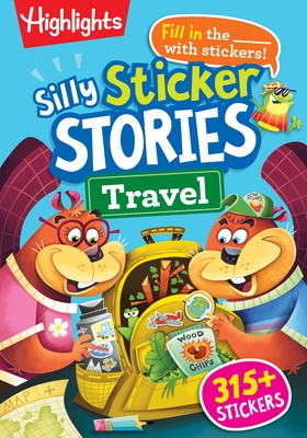 Silly Sticker Stories: Travel: Sticker Book for Kids 69 with Hidden Pictures Puzzles and Fill-In-The-Blank Stories for Road Trips, Flights and Vacatio