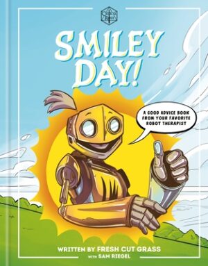 Critical Role: Smiley Day!: A Good Advice Book from Your Favorite Robot Therapist