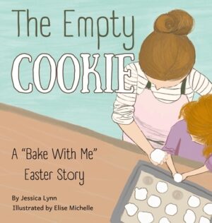 The Empty Cookie: A "Bake With Me" Easter Story