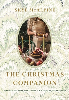 The Christmas Companion: Recipes, Crafts and Inspiration for a Magical Festive Season
