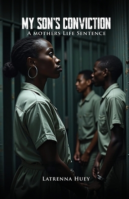 MY SON'S CONVICTION - A Mother's Life Sentence