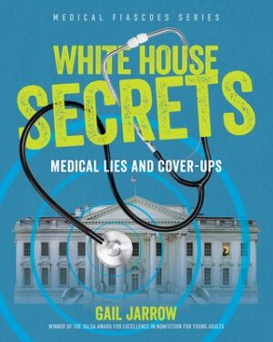 White House Secrets: Medical Lies and Cover-Ups