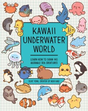 Kawaii Underwater World: Learn How to Draw 80 Adorable Sea Creatures