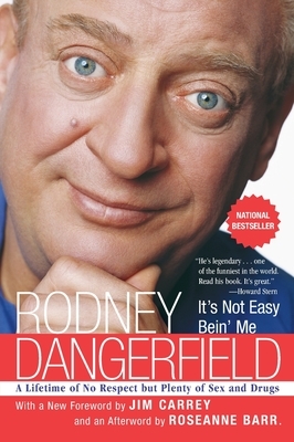 It's Not Easy Bein' Me: A Lifetime of No Respect But Plenty of Sex and Drugs