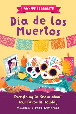 Why We Celebrate D?a de Los Muertos: Everything to Know about Your Favorite Holiday