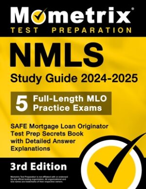 Nmls Study Guide 2024-2025 - 5 Full-Length Mlo Practice Exams, Safe Mortgage Loan Originator Test Prep Secrets Book with Detailed Answer Explanations: