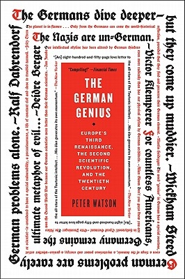 The German Genius: Europe's Third Renaissance, the Second Scientific Revolution, and the Twentieth Century