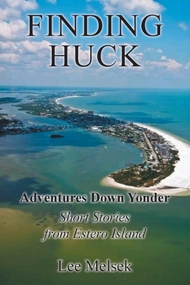 Finding Huck Adventures Down Yonder Short Stories From Estero Island
