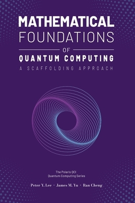 Mathematical Foundations of Quantum Computing: A Scaffolding Approach