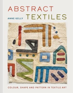Abstract Textiles: Color, Shape, and Pattern in Textile Art