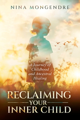 Reclaiming Your Inner Child: A Journey of Childhood and Ancestral Healing