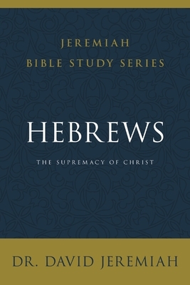 Hebrews: The Supremacy of Christ