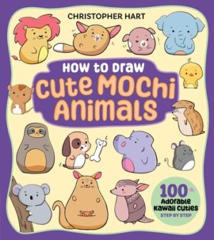 How to Draw Cute Mochi Animals: 100 Adorable Kawaii Cuties Step by Step