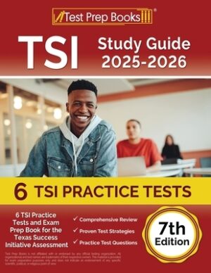 TSI Study Guide 2025-2026: 6 TSI Practice Tests and Exam Prep Book for the Texas Assessment [7th Edition]