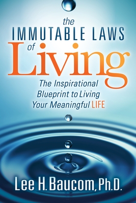 The Immutable Laws of Living: The Inspirational Blueprint to Living Your Meaningful Life