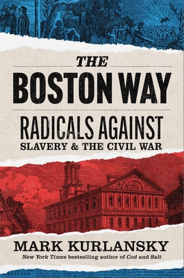 The Boston Way: Radicals Against Slavery and the Civil War