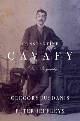 Constantine Cavafy: A New Biography