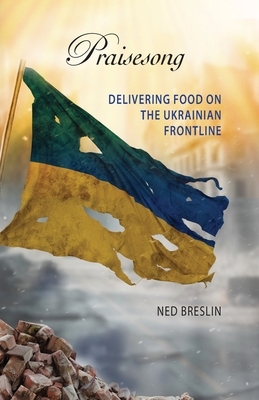 Praisesong: Delivering Food on the Ukrainian Frontline