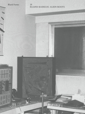 Alien Roots: ?liane Radigue: Blank Forms 10