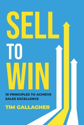 Sell to Win: 10 Principles to Achieve Sales Excellence