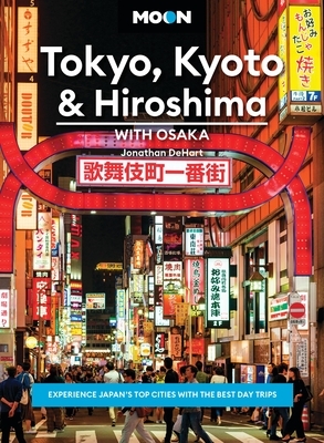 Moon Tokyo, Kyoto & Hiroshima: With Osaka: Experience Japan's Top Cities with the Best Day Trips