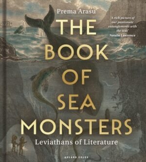 The Book of Sea Monsters: Leviathans of Literature