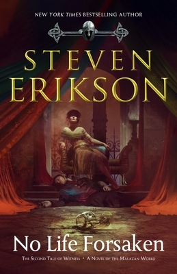 No Life Forsaken: The Second Tale of Witness: A Novel of the Malazan World