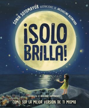 ?Solo Brilla! C?mo Ser La Mejor Versi?n de Ti Mismo (Just Shine! How to Be a Better You Spanish Edition)