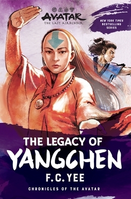 Avatar: The Last Airbender: The Legacy of Yangchen (Chronicles of the Avatar Book 4): Volume 4