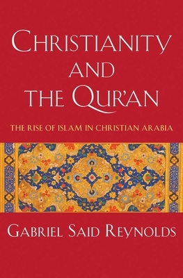 Christianity and the Qur'an: The Rise of Islam in Christian Arabia