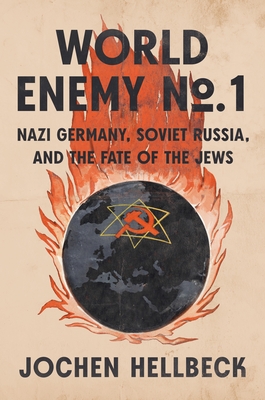 World Enemy No. 1: Nazi Germany, Soviet Russia, and the Fate of the Jews