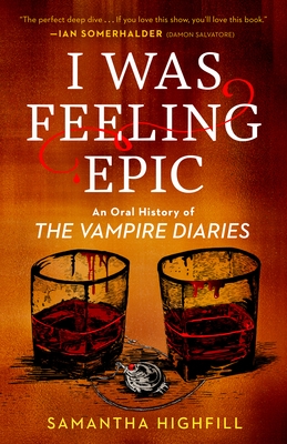 I Was Feeling Epic: An Oral History of the Vampire Diaries
