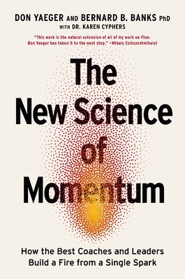 The New Science of Momentum: How the Best Coaches and Leaders Build a Fire from a Single Spark