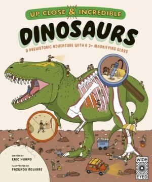 Up Close and Incredible: Dinosaurs: A Prehistoric Adventure with a 3? Magnifying Glass