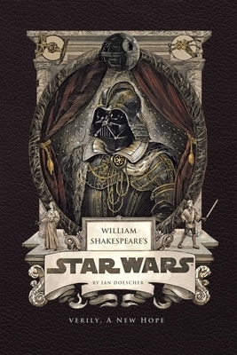 William Shakespeare's Star Wars: Verily, a New Hope